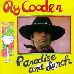 Ry Cooder : Paradise and Lunch